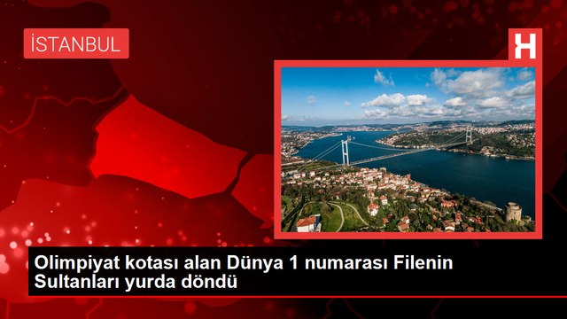 SPOR Olimpiyat kotası alan Dünya 1 numarası Filenin Sultanları yurda döndü