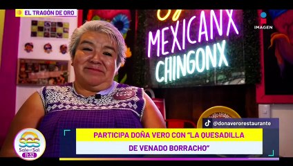 Conoce la 'Quesadilla de Venado Borracho' de Doña Vero en 'El Tragón de Oro'