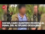 Rafael Caro Quintero vuelve al penal del Altiplano tras ser hospitalizado