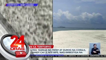 Lampas-taong tambak ng patay at durog na corals, nakita sa Sandy Cay 2; NTF-WPS, nag-iimbestiga na | 24 Oras