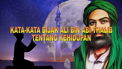 14 NASEHAT DAN KATA BIJAK ALI BIN ABI THALIB TENTANG KEHIDUPAN AGAR SUKSES DAN BAHAGIA