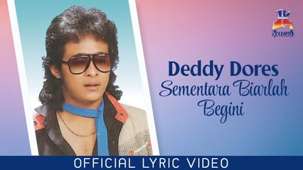 Deddy Dores - Sementara Biarlah Begini (Official Lyric Video)