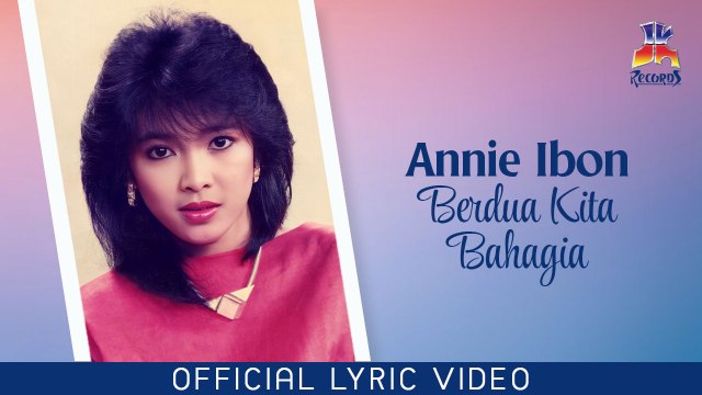 Annie Ibon - Berdua Kita Bahagia (Official Lyric Video)