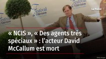 « NCIS », « Des agents très spéciaux » : l’acteur David McCallum est mort