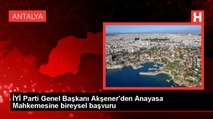 İYİ Parti Genel Başkanı Akşener'den Anayasa Mahkemesine bireysel başvuru