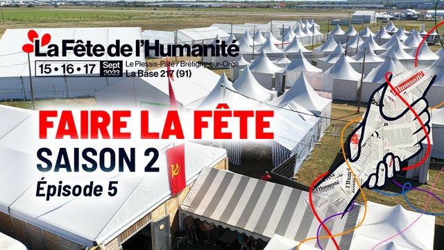 Faire la Fête. Vivez les coulisses de cette Fête 2023 ✊