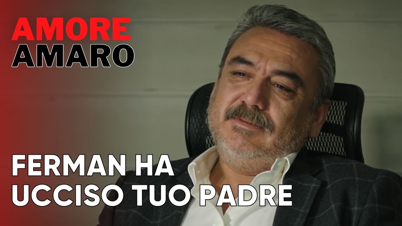 Ferman ha ucciso tuo padre | Amore Amaro - Episodio 5