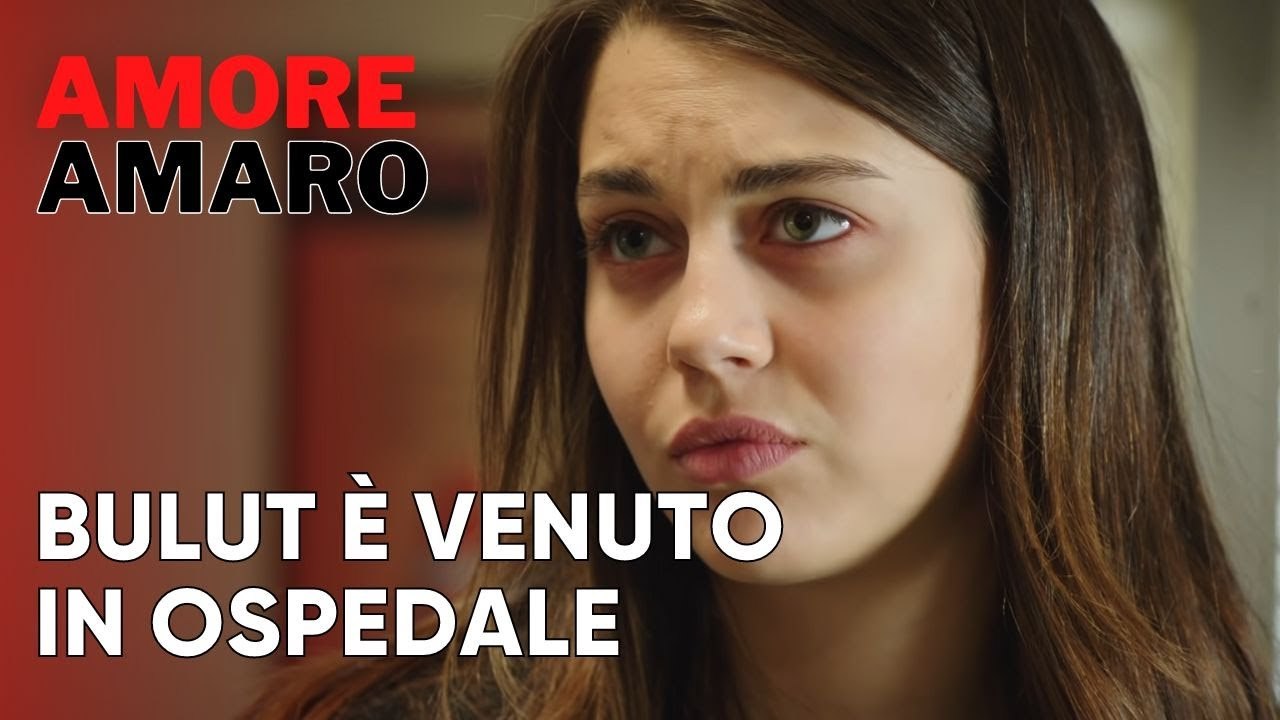 Bulut è venuto in ospedale | Amore Amaro - Episodio 4