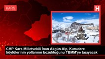 CHP Kars Milletvekili İnan Akgün Alp, Kurudere köylülerinin yollarının bozukluğunu TBMM'ye taşıyacak