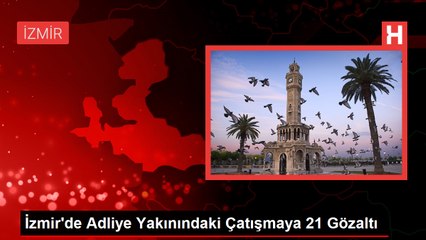 İzmir'de silahlı çatışmada 1 ölü, 5 yaralı: Gözaltı sayısı 21'e yükseldi