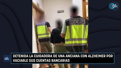 Detenida la cuidadora de una anciana con alzheimer por vaciarle sus cuentas bancarias