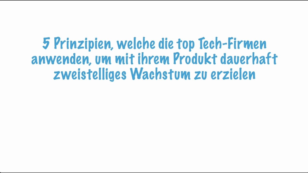 5 Prinzipien, welche die top Tech-Firmen anwenden, um mit ihrem Produkt dauerhaft zweistelliges Wachstum zu erzielen