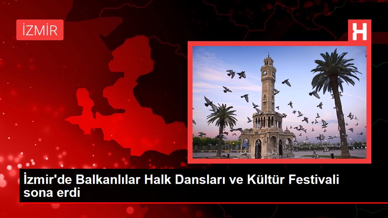 İzmir'de Balkanlılar Halk Dansları ve Kültür Festivali sona erdi