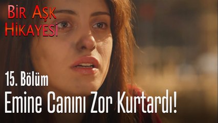 Emine canını zor kurtardı! - Bir Aşk Hikayesi