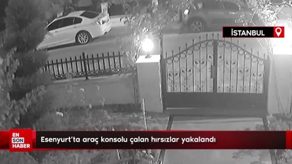 Esenyurt'ta araç konsolu çalan hırsızlar yakalandı