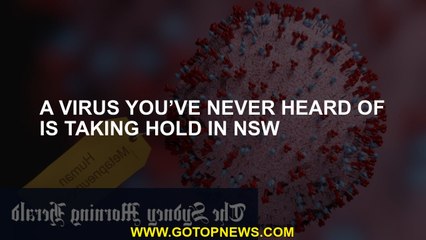 A virus you’ve never heard of is taking hold in NSW