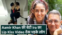 Aamir Khan की बेटी Ira Khan ने Workout के दौरान Nupur Shikhare को किया Lip Kiss,Video देख भड़के लोग