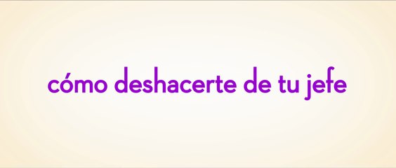 COMO DESHACERT DE TU JEFE (2018) Trailer VOST - SPANISH