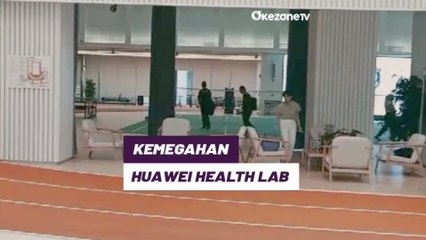 Intip Kemegahan Huawei Health Lab dengan Investasi Rp400 Miliar