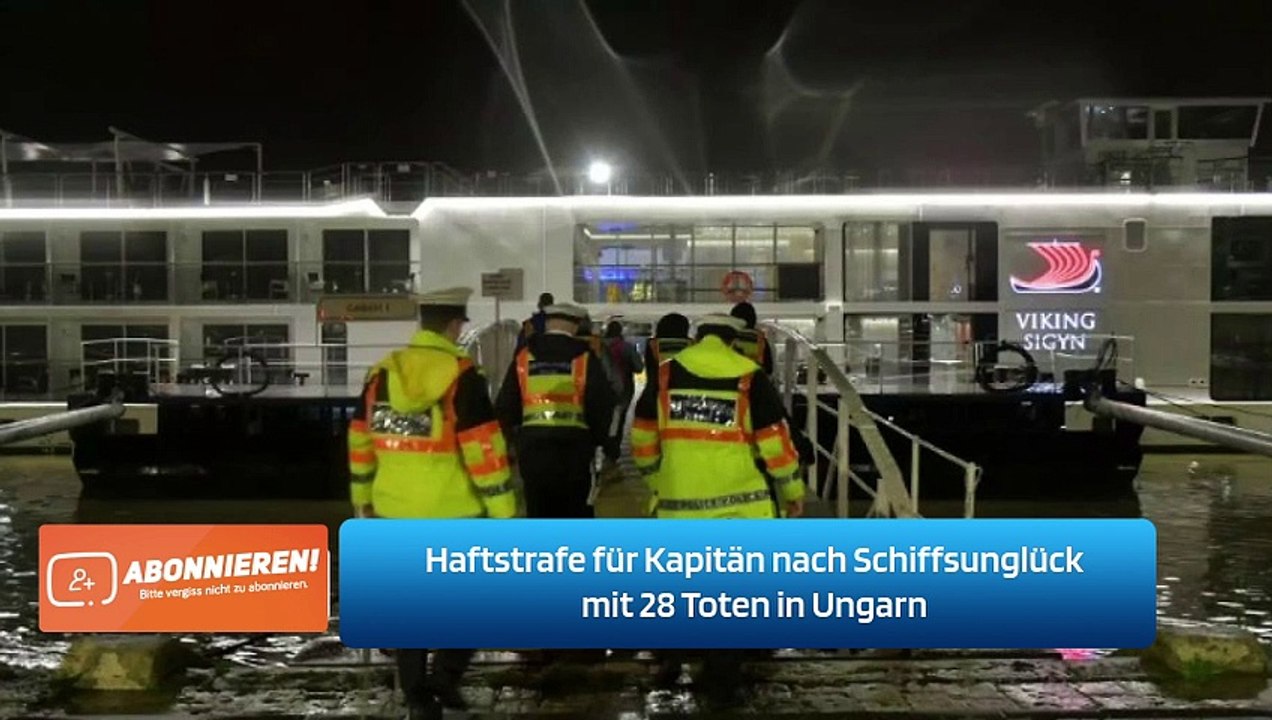 Haftstrafe für Kapitän nach Schiffsunglück mit 28 Toten in Ungarn