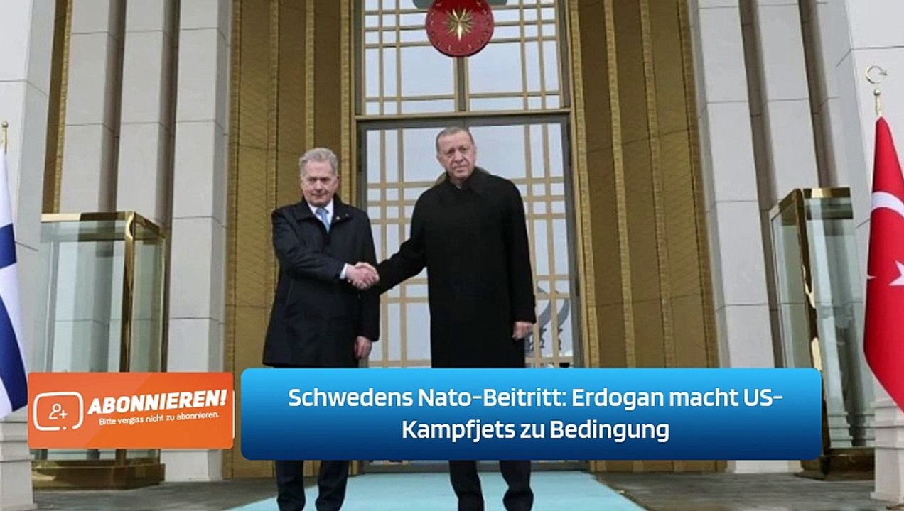 Schwedens Nato-Beitritt: Erdogan macht US-Kampfjets zu Bedingung