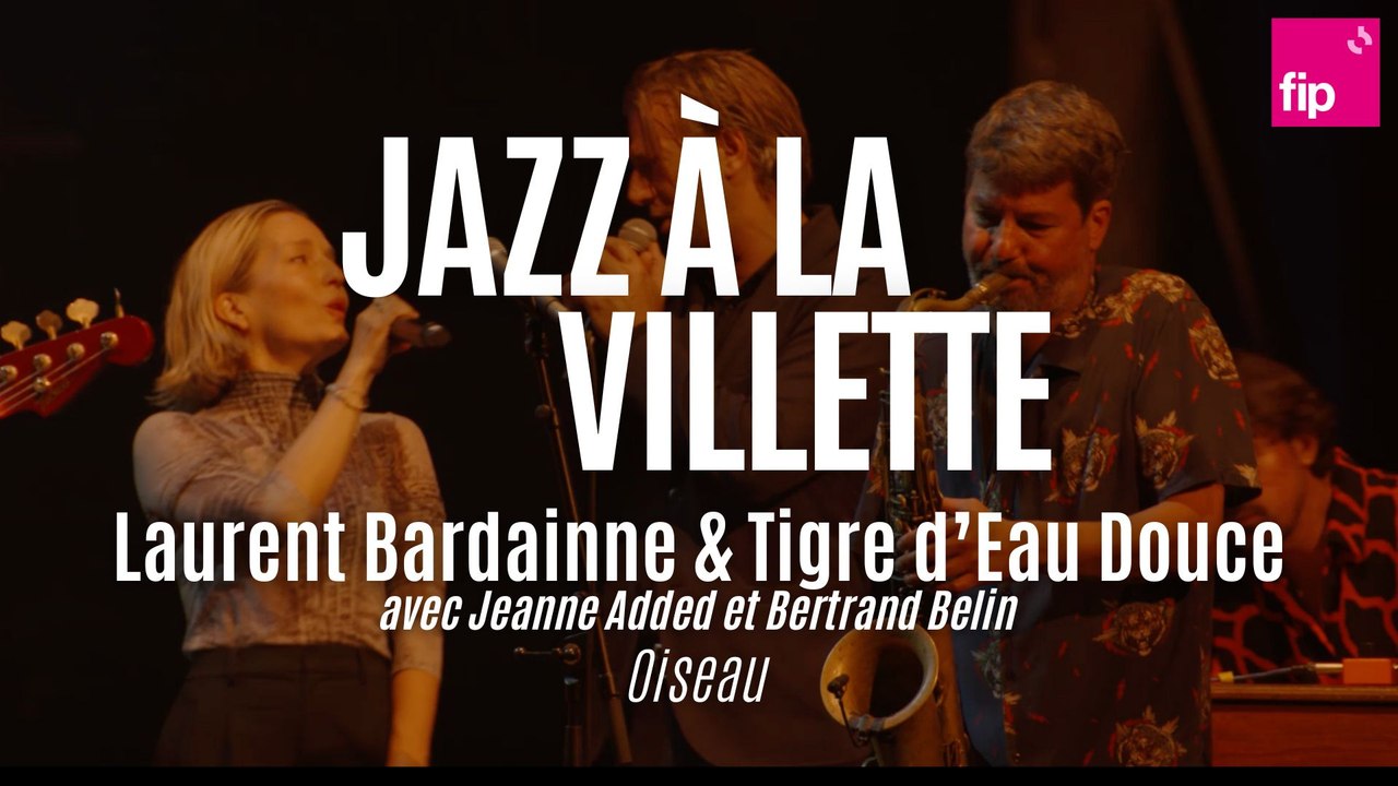 Jazz à la Villette 2023 : Laurent Bardainne & Tigre d’Eau Douce avec Jeanne Added et Bertrand Belin “Oiseau“
