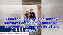Cameron Smet sosie de Johnny Hallyday : Emma Smet publie une rare photo de son frère de 16 ans ...