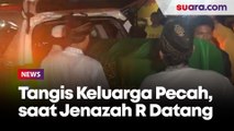 Tangis Keluarga Pecah saat Kedatangan Jenazah R, Siswi yang Tewas Terjatuh dari Lantai 4 SDN 06 Petukangan Utara