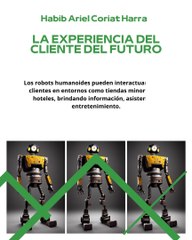 |HABIB ARIEL CORIAT HARRAR | LOS ROBOTS HUMANOIDES Y LOS TRABAJADORES HUMANOS (PARTE 2) (@HABIBARIELC)