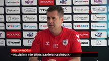 Samsunspor Teknik Direktörü Hüseyin Eroğlu: 1 galibiyet tüm süreci lehimize çevirecek
