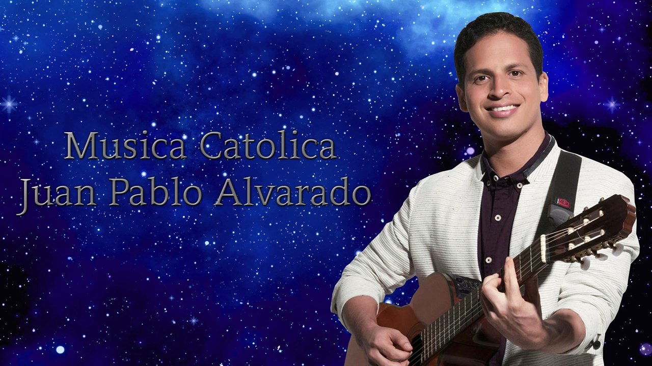 Musica Catolica Juan Pablo Alvarado