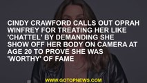 Cindy Crawford calls Oprah Winfrey because he asked him to show his body to a 20 -year -old camera t