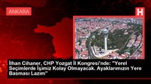 İlhan Cihaner, CHP Yozgat İl Kongresi'nde: 