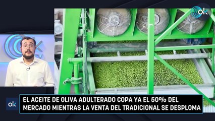 El aceite de oliva adulterado copa ya el 50% del mercado mientras la venta del tradicional se desploma