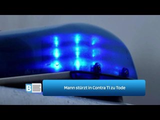 Mann stürzt in Contra TI zu Tode