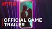 Netflix Stories: Love is Blind | Game Trailer - Netflix