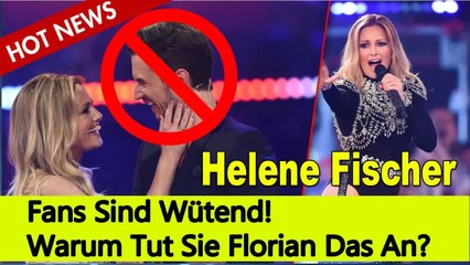 Helene Fischer: Fans Sind Wütend! Warum Tut Sie Florian Das An?
