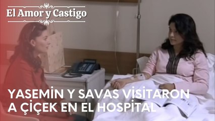 Yasemin y Savas visitaron a Çiçek en el hospital | Amor y Castigo - Episodio 18