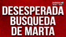 Desesperada búsqueda de Marta: discutió con su hija y desapareció