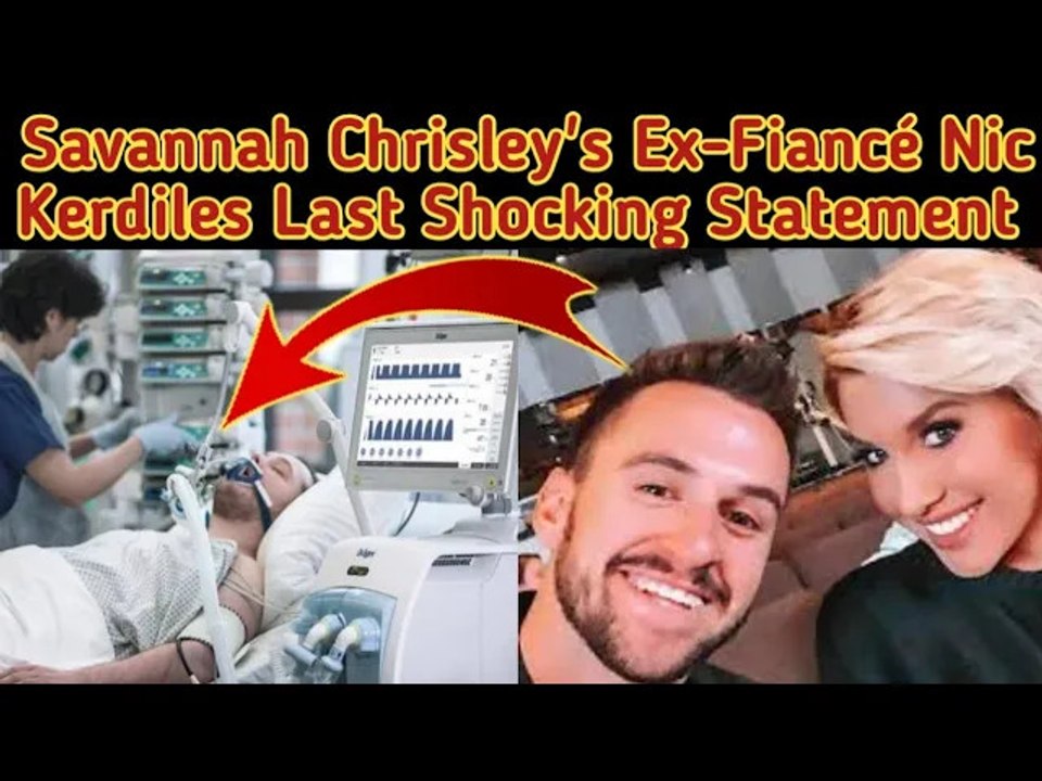Nic Kerdiles, Ex-Fiance Savannah Chrisley's With Last Moments Video || Nic Kerdiles Dies In Accident