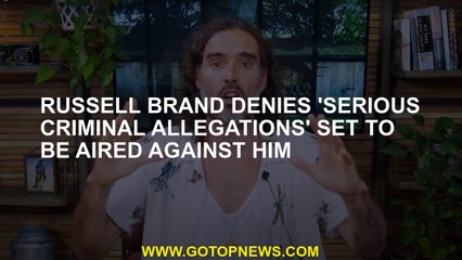 Russell Brand's serious criminal claims' will be published against him