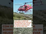 Homem é avisado sobre transplante em trilha e é resgatado de helicóptero pelos bombeiros