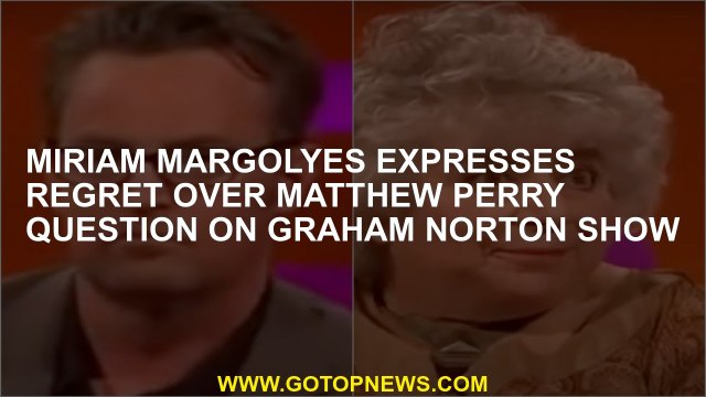 Miriam Margolyes regrets the question of Matthew Perry in Graham Norton Show