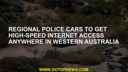 Regional police cars to get high-speed internet access anywhere in Western Australia