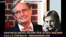 David McCallum Dies: Beloved ‘NCIS’ Actor & ‘Man From U.N.C.L.E’ Star Was 90 - 1breakingnews.com