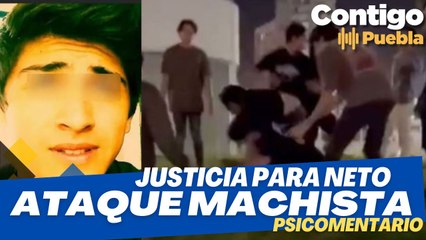 La golpiza en Angelópolis, un acto machista #JusticiaParaNeto