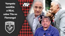 "EU VOU FALAR! SABE POR QUE o Tite TEM QUE REZAR pra ir pro Flamengo?" Vampeta MANDA A REAL!