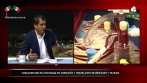 Carlos Mata Martínez nos habla sobre el Día Nacional de Donación y Trasplante de Órganos y Tejidos