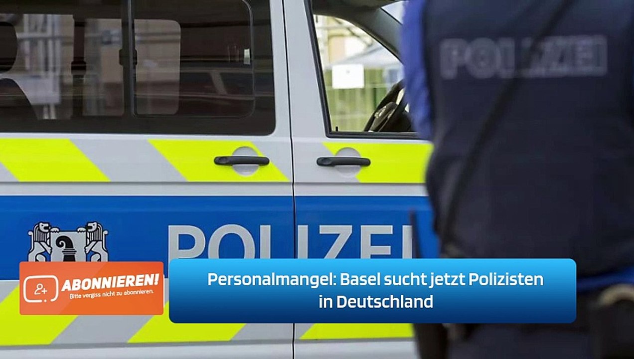 Personalmangel: Basel sucht jetzt Polizisten in Deutschland