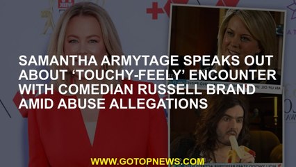 Samantha Armytage talks about the 'touch' encounter with the comedian Russell brand in the midst of